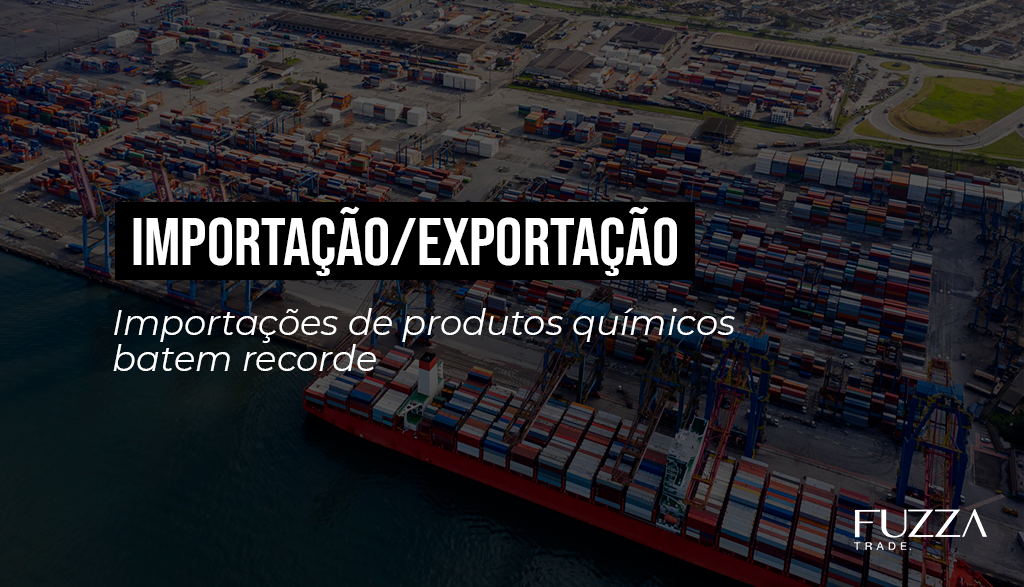 importação exportação mercado interno produtos químicos matéria prima fuzza trade